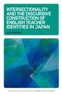Luke Lawrence: Intersectionality and the Discursive Construction of English Teacher Identities in Japan, Buch