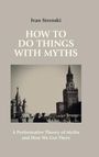 Ivan Strenski: How to Do Things with Myths, Buch
