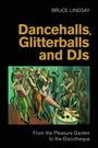 Bruce Lindsay: Dancehalls, Glitterballs and Djs, Buch