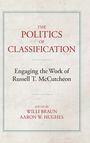 Titel: "The Politics of Classification". Untertitel: "Engaging the Work of Russell T. McCutcheon". Herausgeber: Willi Braun, Aaron W. Hughes.