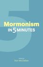 „Mormonism in 5 Minutes“ in Gelb und Weiß, „Edited by Dan McClellan“. Blauer Hintergrund, große Zahl 5 im Hintergrund.