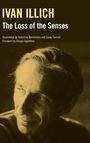 "IVAN ILLICH, The Loss of the Senses, Assembled by Valentina Borremans and Sajay Samuel, Foreword by Giorgio Agamben." Porträt eines Mannes.