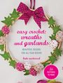 Kate Eastwood: Easy Crochet: Wreaths and Garlands, Buch