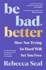 Rebecca Seal: Be Bad, Better, Buch