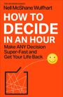 Nell McShane Wulfhart: How to Decide in an Hour, Buch