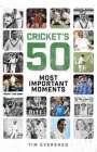 Tim Evershed: Cricket's Fifty Most Important Moments, Buch