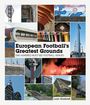 Leon Gladwell: European Football's Greatest Grounds, Buch