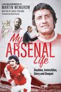 Martin Wengrow: My Arsenal Life, Buch