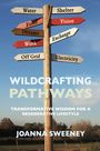 Joanna Sweeney: Wildcrafting Pathways, Buch