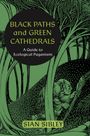 Text: BLACK PATHS and GREEN CATHEDRALS. A Guide to Ecological Paganism. SIAN SIBLEY. Illustration mit Naturmotiv und Goblin.