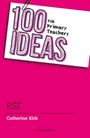 Catherine Kirk: 100 Ideas for Primary Teachers: RSE, Buch