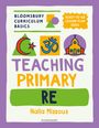 Naila Missous: Bloomsbury Curriculum Basics: Teaching Primary RE, Buch