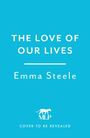 Emma Steele: The Love of Our Lives, Buch