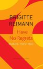 Brigitte Reimann: I Have No Regrets - Diaries, 1955-1963, Buch