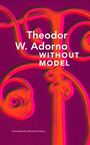 Theodor W. Adorno: Without Model - Parva Aesthetica, Buch