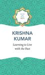 Krishna Kumar: Learning to Live with the Past, Buch