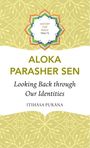 Aloka Parasher Sen: Looking Back through Our Identities, Buch