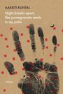 Aakriti Kuntal: Night Breaks Apart, Like Pomegranate Seeds in My Palm, Buch