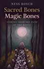 Ness Bosch: Sacred Bones, Magic Bones, Buch