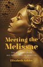 Elizabeth Ashley: Meeting the Melissae - The Ancient Greek Bee Priestesses of Demeter, Buch