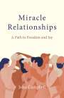 John Campbell: Miracle Relationships - A Path to Freedom and Joy, Buch