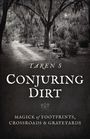 Taren S: Conjuring Dirt - Magick of Footprints, Crossroads & Graveyards, Buch