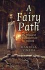 Daniela Simina: Fairy Path, A - The Memoir of a Young Fairy Seer in Training, Buch