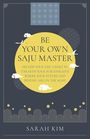 Sarah Kim: Be Your Own Saju Master: A Primer Of The Four Pillars Method, Buch