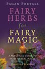 Daniela Simina: Pagan Portals - Fairy Herbs for Fairy Magic, Buch