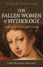 Lady Haight-Ashton: Pagan Portals - The Fallen Women of Mythology, Buch