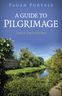 Thea Prothero: Pagan Portals - A Guide to Pilgrimage, Buch