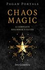Ivy Corvus: Pagan Portals - Chaos Magic, Buch