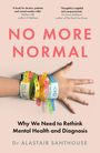 „NO MORE NORMAL“, Arm mit bunten Armbändern, Titel: „Why We Need to Rethink Mental Health and Diagnosis“ von Dr. Alastair Santhouse.