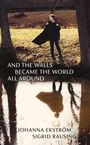Johanna Ekstrom: And the Walls Became the World All Around, Buch