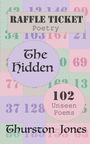 Thurston Jones: Raffle Ticket Poetry. The Hidden, Buch