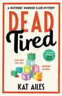 Kat Ailes: Ailes, K: Dead Tired, Buch