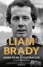 Liam Brady: Born to be a Footballer: My Autobiography, Buch