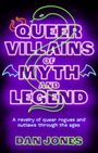 Dan Jones: Queer Villains of Myth and Legend, Buch