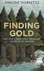 „FINDING GOLD: MY LIFE-CHANGING TREASURE HUNT WITH NATURE“. Illustration: Wälder mit Bach, Mann wäscht Gold.