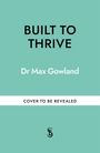 Text: "BUILT TO THRIVE, Dr Max Gowland, COVER TO BE REVEALED." Hintergrund in Hellgrün, unten kleines Logo.