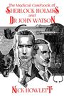 Nick Howlett: The Medical Casebook of Sherlock Holmes and Doctor Watson, Buch