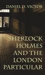 Daniel D. Victor: Sherlock Holmes and The London Particular, Buch