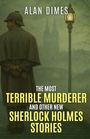 Alan Dimes: The Most Terrible Murderer and Other New Sherlock Holmes Stories, Buch