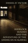 Daniel D Victor: Sherlock Holmes and The Adventure Of The American Scalawag, Buch