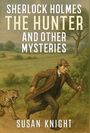 Susan Knight: Sherlock Holmes The Hunter and Other Mysteries, Buch