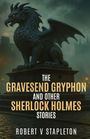 Robert V Stapleton: The Gravesend Gryphon and other Sherlock Holmes Stories, Buch