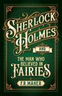 F. R. Maher: Sherlock Holmes and The Man Who Believed in Fairies, Buch