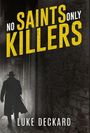 Luke Deckard: No Saints Only Killers, Buch