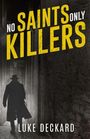 „No Saints Only Killers“ und „Luke Deckard“. Eine dunkle Gasse mit der Silhouette eines Mannes in einem Mantel und Hut.