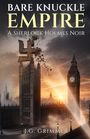 "BARE KNUCKLE EMPIRE" oben, darunter "A Sherlock Holmes Noir". Londoner Skyline mit Big Ben im Sonnenuntergang, zerstörtes Hakenkreuz.